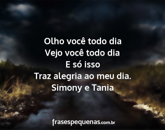 Simony e Tania - Olho você todo dia Vejo você todo dia E só...