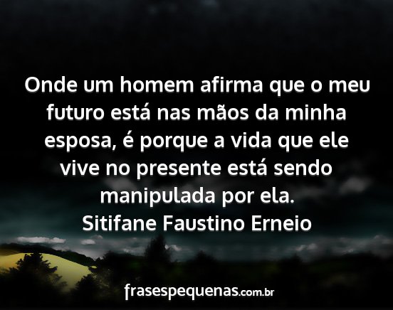 Sitifane Faustino Erneio - Onde um homem afirma que o meu futuro está nas...