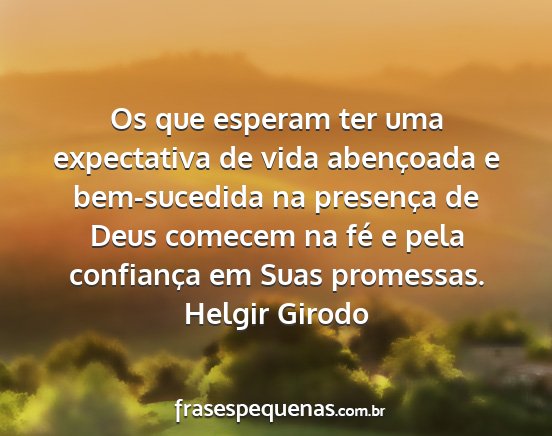 Helgir Girodo - Os que esperam ter uma expectativa de vida...