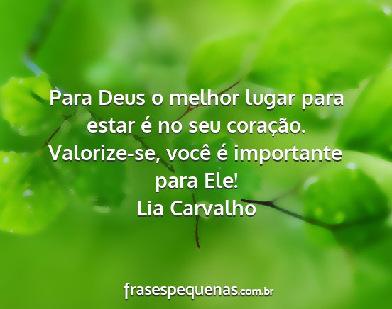 Lia Carvalho - Para Deus o melhor lugar para estar é no seu...
