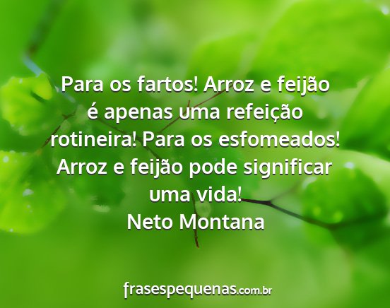 Neto Montana - Para os fartos! Arroz e feijão é apenas uma...