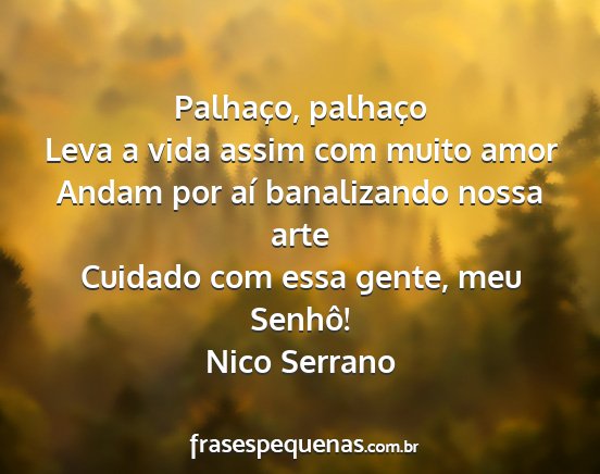Nico Serrano - Palhaço, palhaço Leva a vida assim com muito...