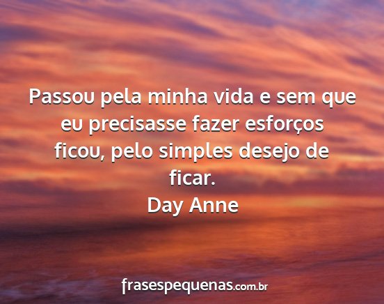 Day Anne - Passou pela minha vida e sem que eu precisasse...