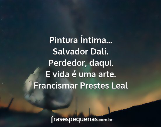 Francismar Prestes Leal - Pintura Íntima... Salvador Dali. Perdedor,...