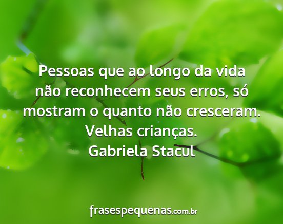 Gabriela Stacul - Pessoas que ao longo da vida não reconhecem seus...