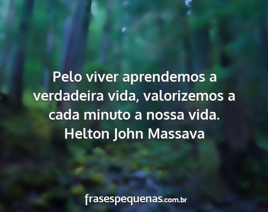 Helton John Massava - Pelo viver aprendemos a verdadeira vida,...