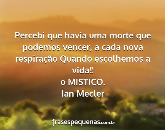 Ian Mecler - Percebi que havia uma morte que podemos vencer, a...