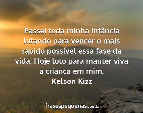 Kelson Kizz - Passei toda minha infância lutando para vencer o...