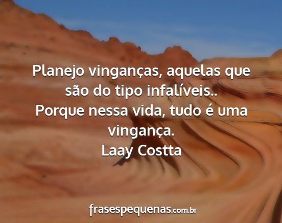 Laay Costta - Planejo vinganças, aquelas que são do tipo...