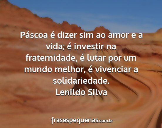 Lenildo Silva - Páscoa é dizer sim ao amor e a vida; é...