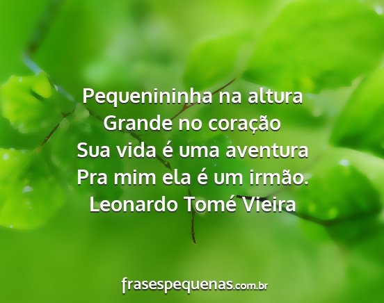 Leonardo Tomé Vieira - Pequenininha na altura Grande no coração Sua...