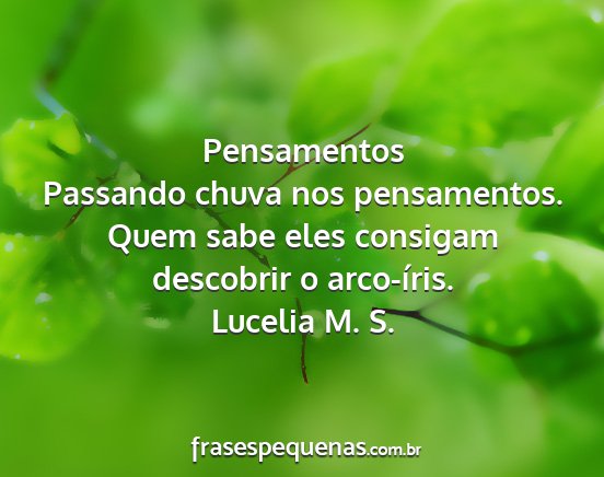 Lucelia M. S. - Pensamentos Passando chuva nos pensamentos. Quem...