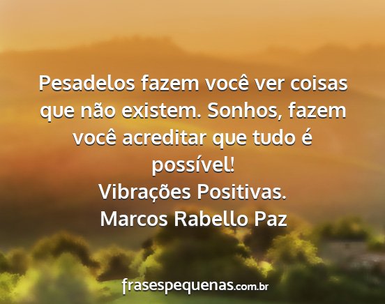 Marcos Rabello Paz - Pesadelos fazem você ver coisas que não...