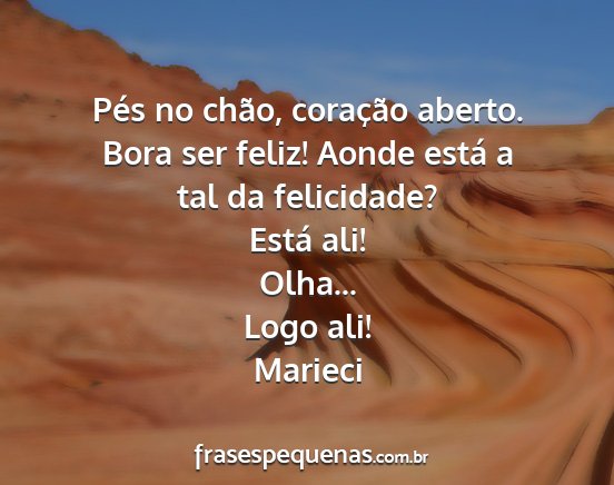 Marieci - Pés no chão, coração aberto. Bora ser feliz!...