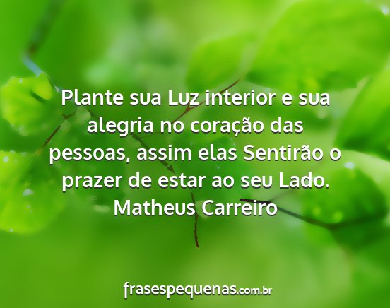 Matheus Carreiro - Plante sua Luz interior e sua alegria no...