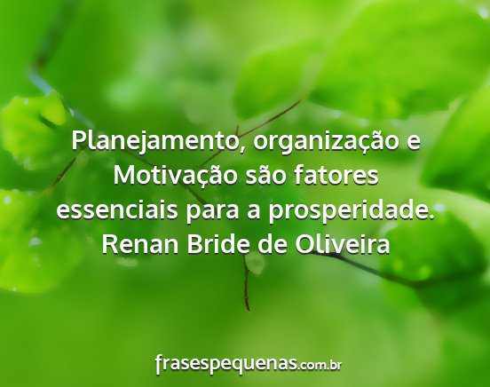 Renan Bride de Oliveira - Planejamento, organização e Motivação são...