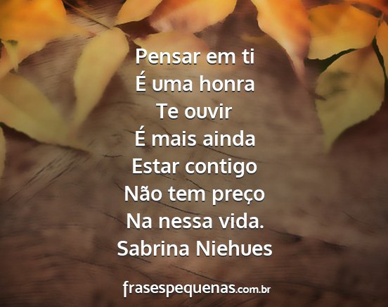 Sabrina Niehues - Pensar em ti É uma honra Te ouvir É mais ainda...