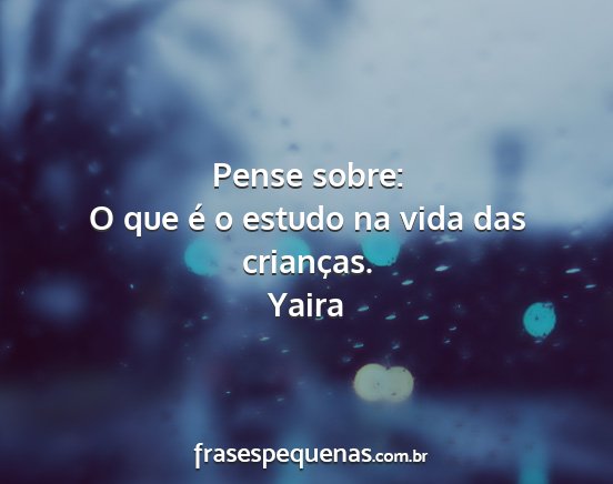 Yaira - Pense sobre: O que é o estudo na vida das...