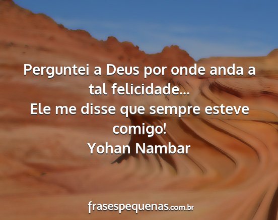 Yohan Nambar - Perguntei a Deus por onde anda a tal...