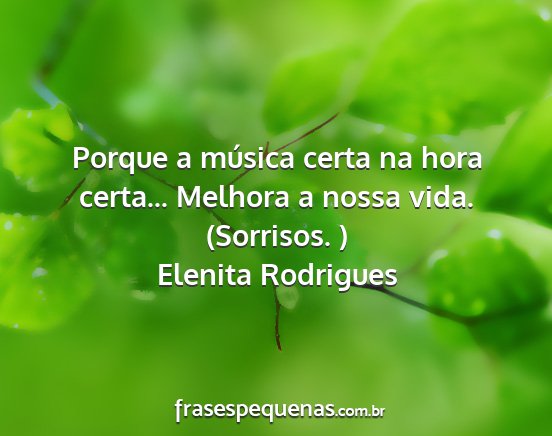 Elenita Rodrigues - Porque a música certa na hora certa... Melhora a...