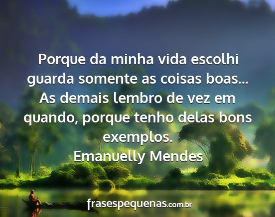 Emanuelly Mendes - Porque da minha vida escolhi guarda somente as...