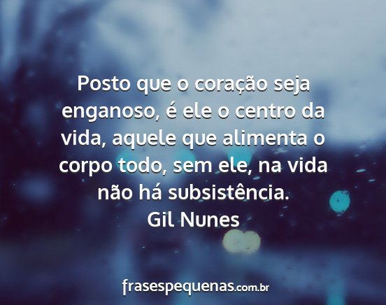 Gil Nunes - Posto que o coração seja enganoso, é ele o...