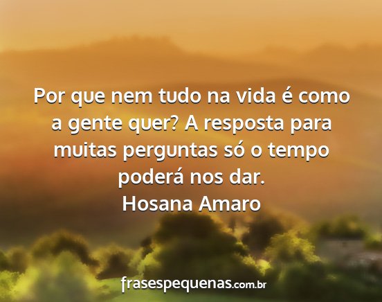 Hosana Amaro - Por que nem tudo na vida é como a gente quer? A...