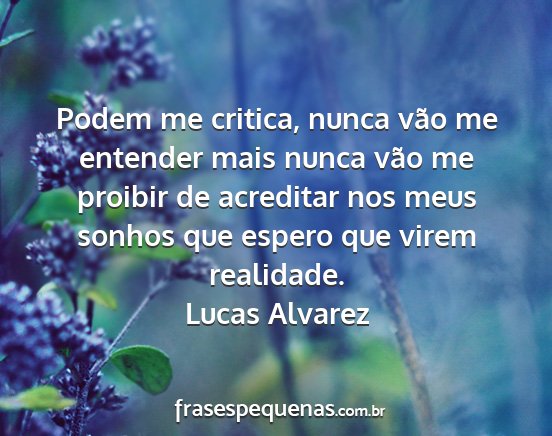 Lucas Alvarez - Podem me critica, nunca vão me entender mais...