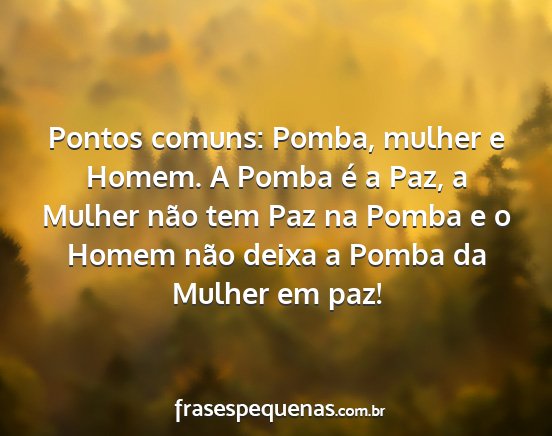 Pontos comuns: Pomba, mulher e Homem. A Pomba é...