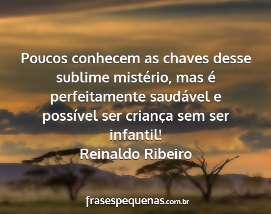 Reinaldo Ribeiro - Poucos conhecem as chaves desse sublime...