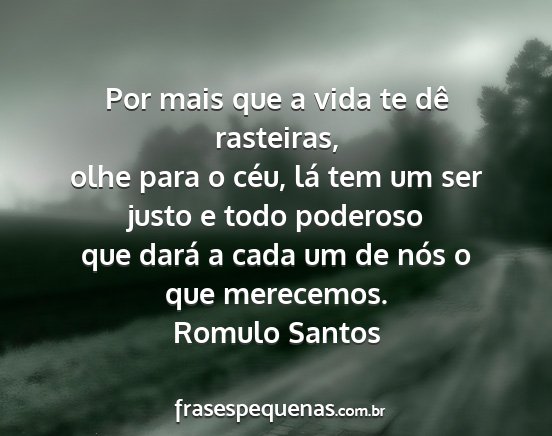 Romulo Santos - Por mais que a vida te dê rasteiras, olhe para o...