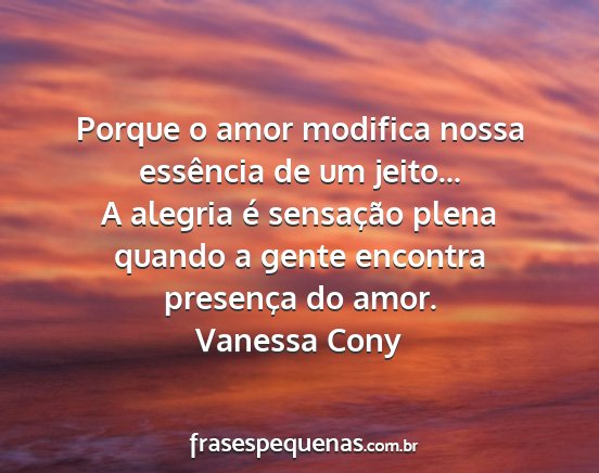 Vanessa Cony - Porque o amor modifica nossa essência de um...