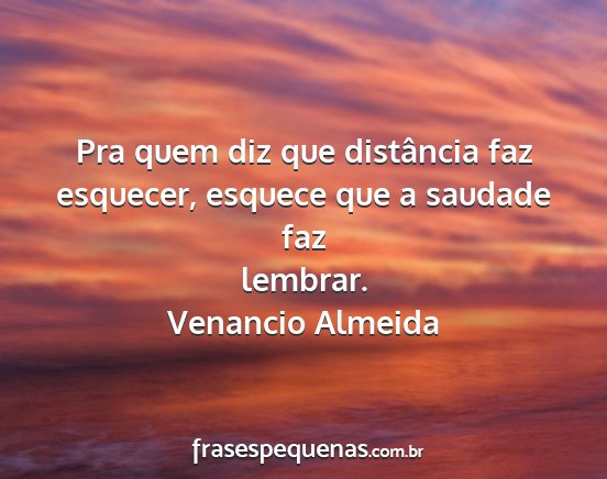 Venancio Almeida - Pra quem diz que distância faz esquecer, esquece...
