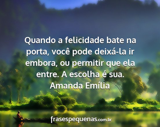 Amanda Emília - Quando a felicidade bate na porta, você pode...