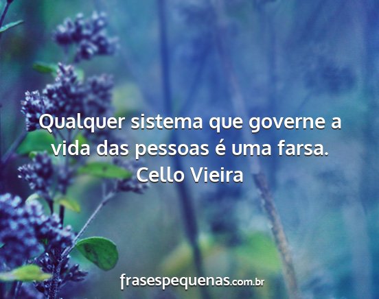 Cello Vieira - Qualquer sistema que governe a vida das pessoas...