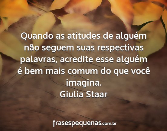 Giulia Staar - Quando as atitudes de alguém não seguem suas...