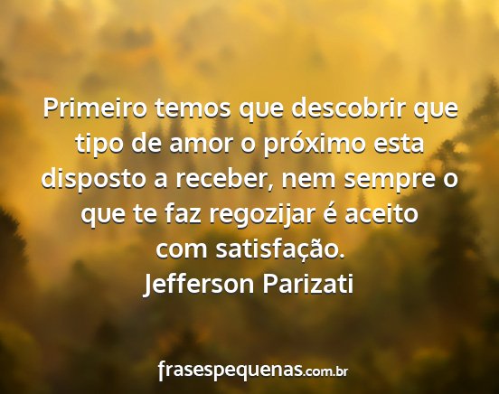 Jefferson Parizati - Primeiro temos que descobrir que tipo de amor o...