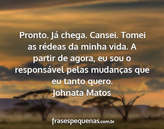 Johnata Matos - Pronto. Já chega. Cansei. Tomei as rédeas da...