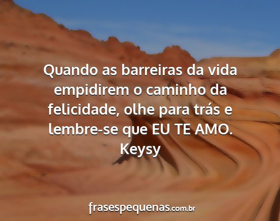 Keysy - Quando as barreiras da vida empidirem o caminho...