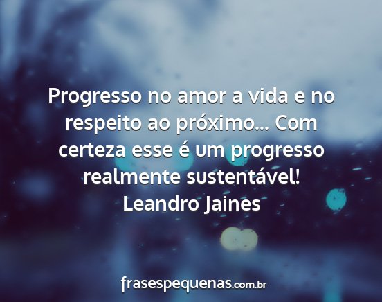 Leandro Jaines - Progresso no amor a vida e no respeito ao...