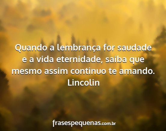 Lincolin - Quando a lembrança for saudade e a vida...