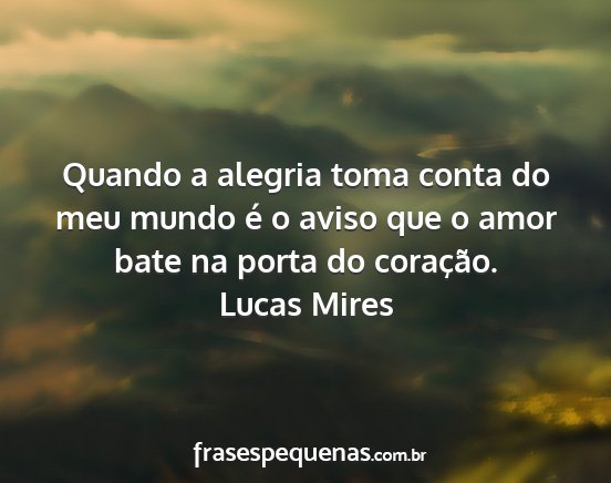 Lucas Mires - Quando a alegria toma conta do meu mundo é o...