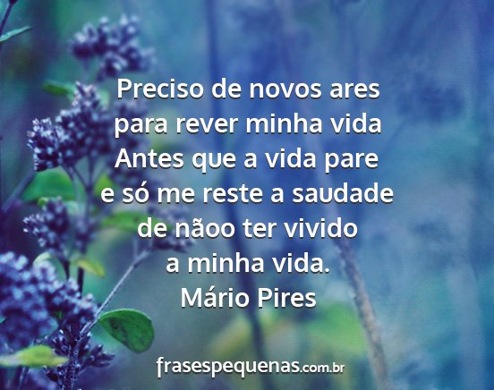 Mário Pires - Preciso de novos ares para rever minha vida Antes...