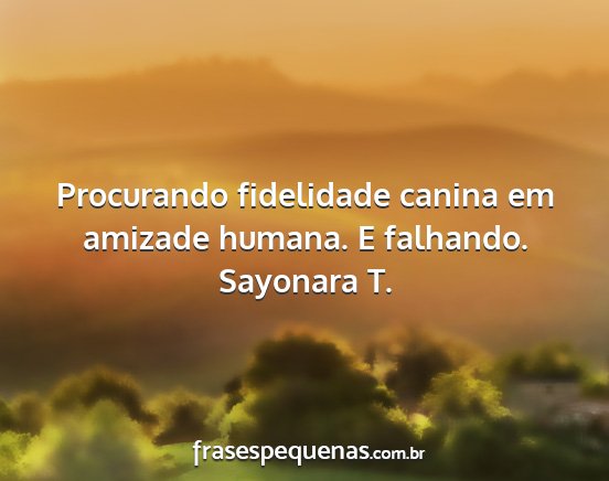 Sayonara t. - procurando fidelidade canina em amizade humana. e...