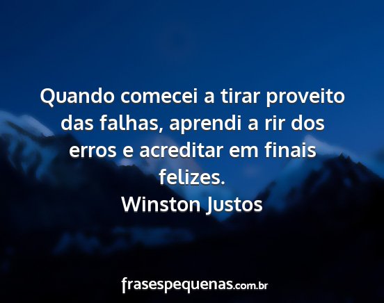 Winston Justos - Quando comecei a tirar proveito das falhas,...
