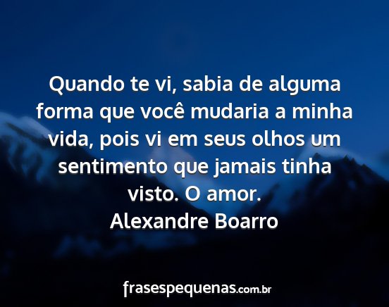 Alexandre Boarro - Quando te vi, sabia de alguma forma que você...