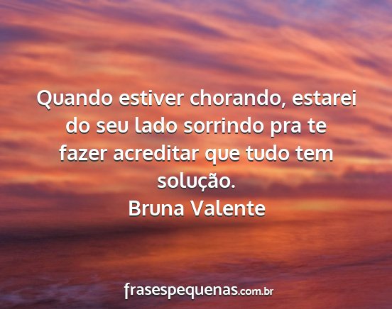 Bruna Valente - Quando estiver chorando, estarei do seu lado...