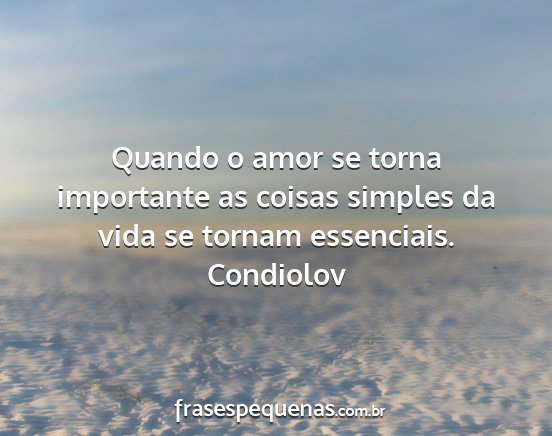 Condiolov - Quando o amor se torna importante as coisas...