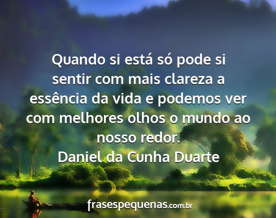 Daniel da Cunha Duarte - Quando si está só pode si sentir com mais...