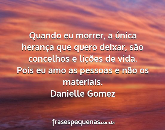 Danielle Gomez - Quando eu morrer, a única herança que quero...